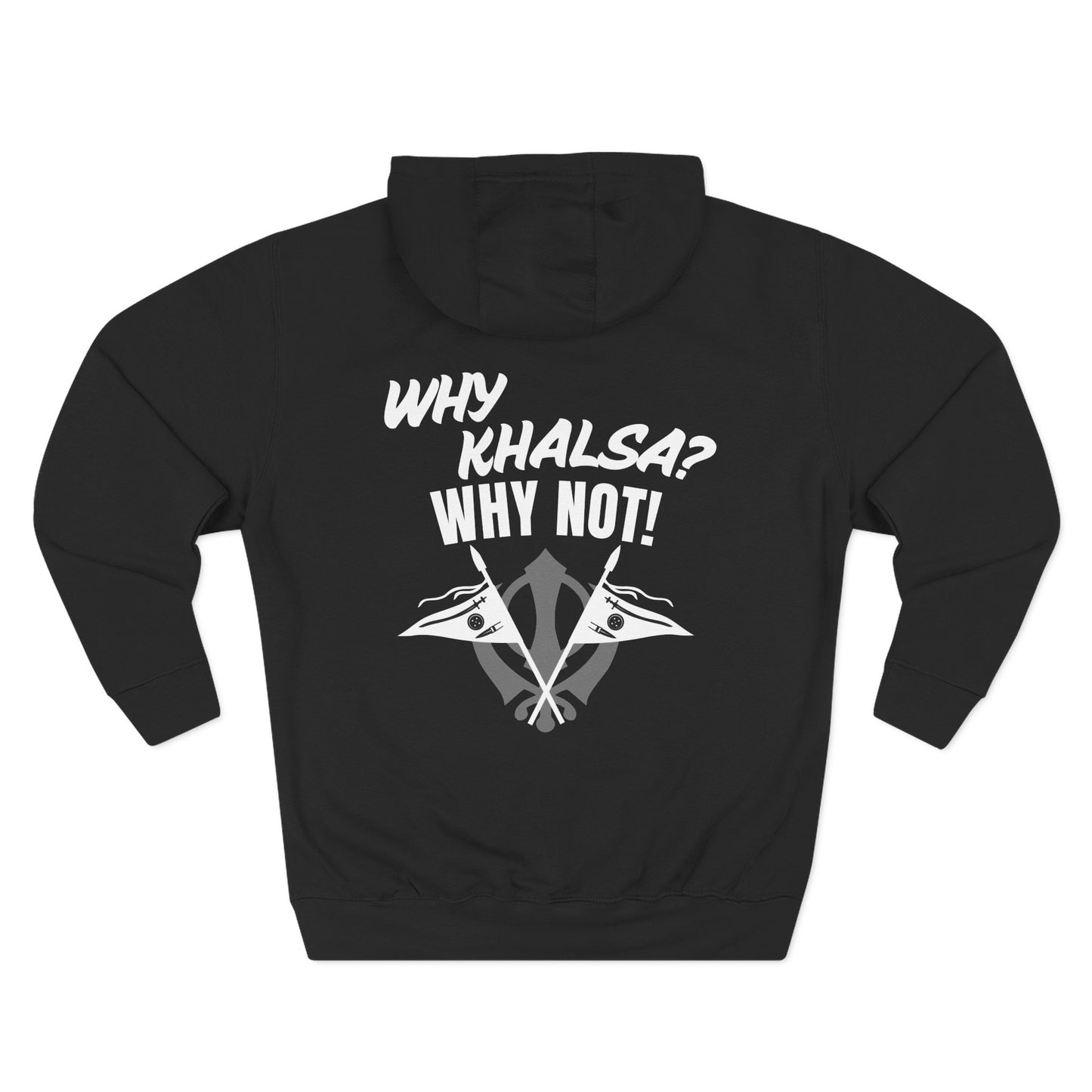 Why Khalsa Why Not Hoodie (Premium 3 Panel Fleece)