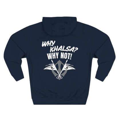 Why Khalsa Why Not Hoodie (Premium 3 Panel Fleece)