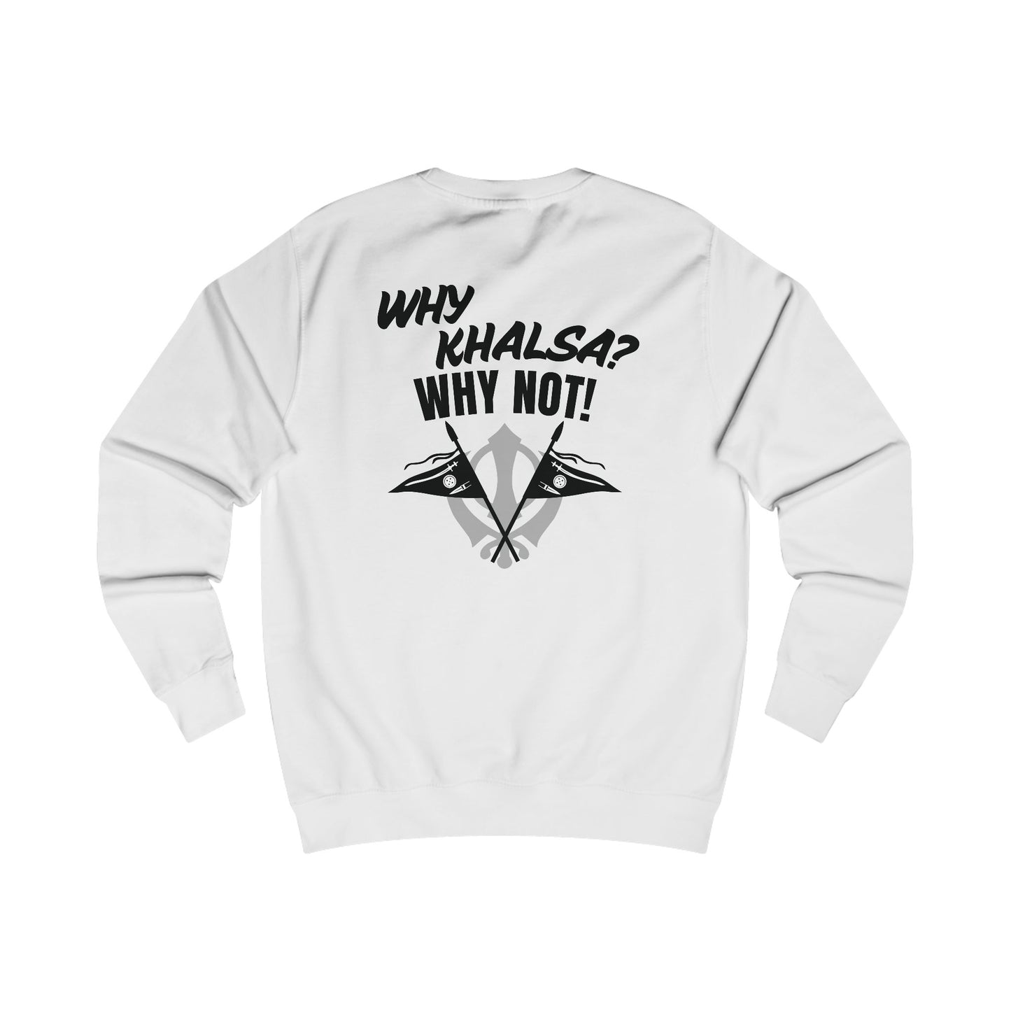 Why Khalsa Why Not Sweatshirt