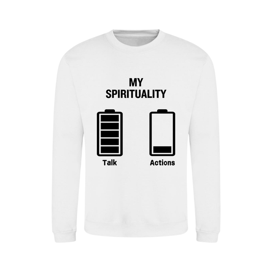 My Spirituality Talk vs Action Sweatshirt