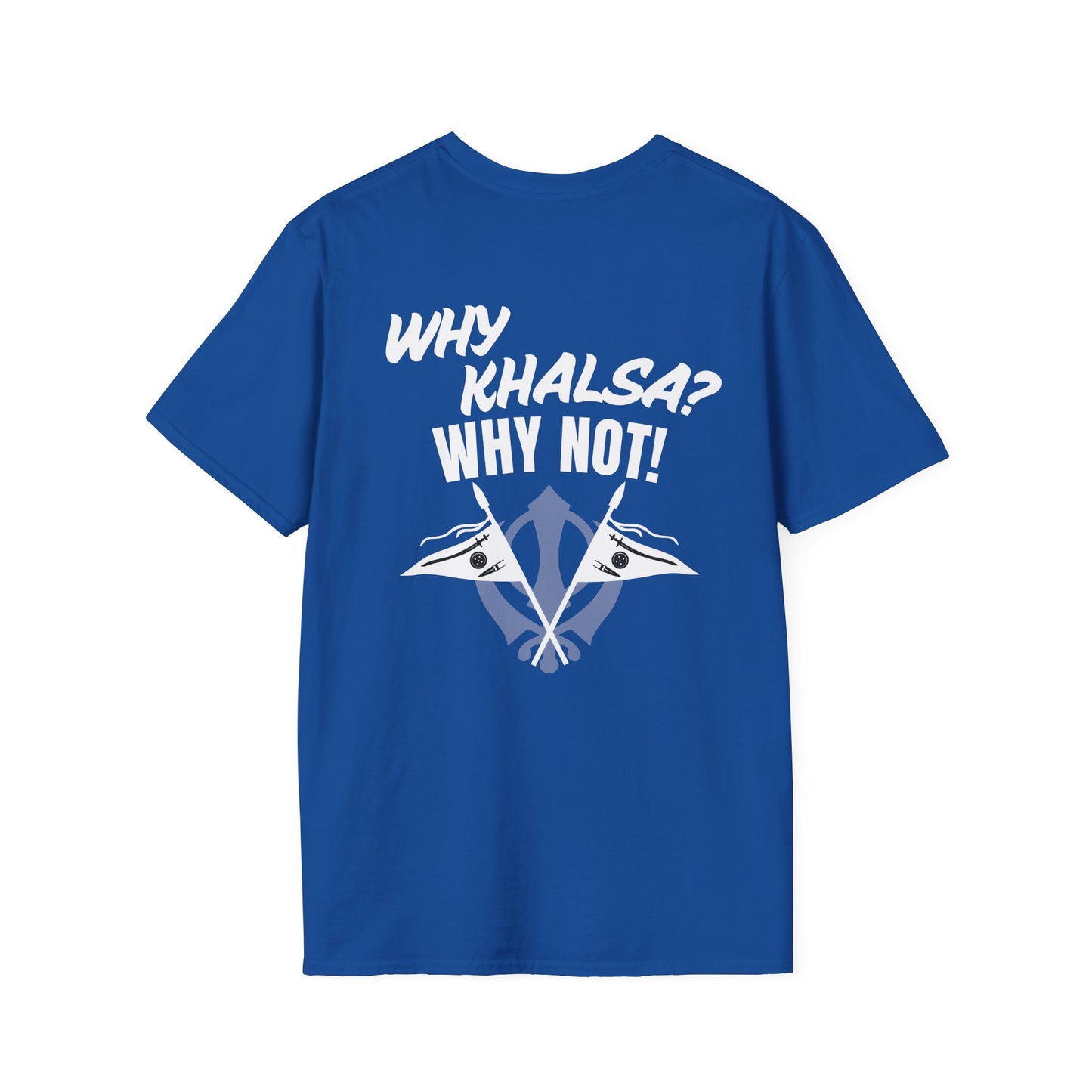 Why Khalsa Why Not T-Shirt