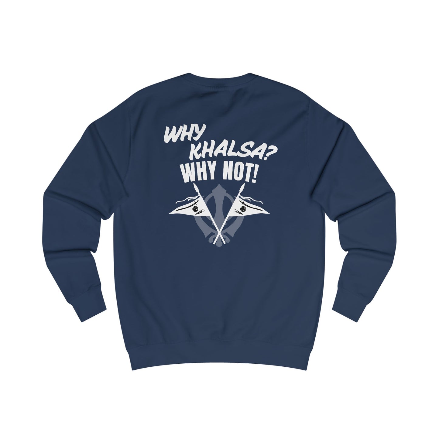 Why Khalsa Why Not Sweatshirt