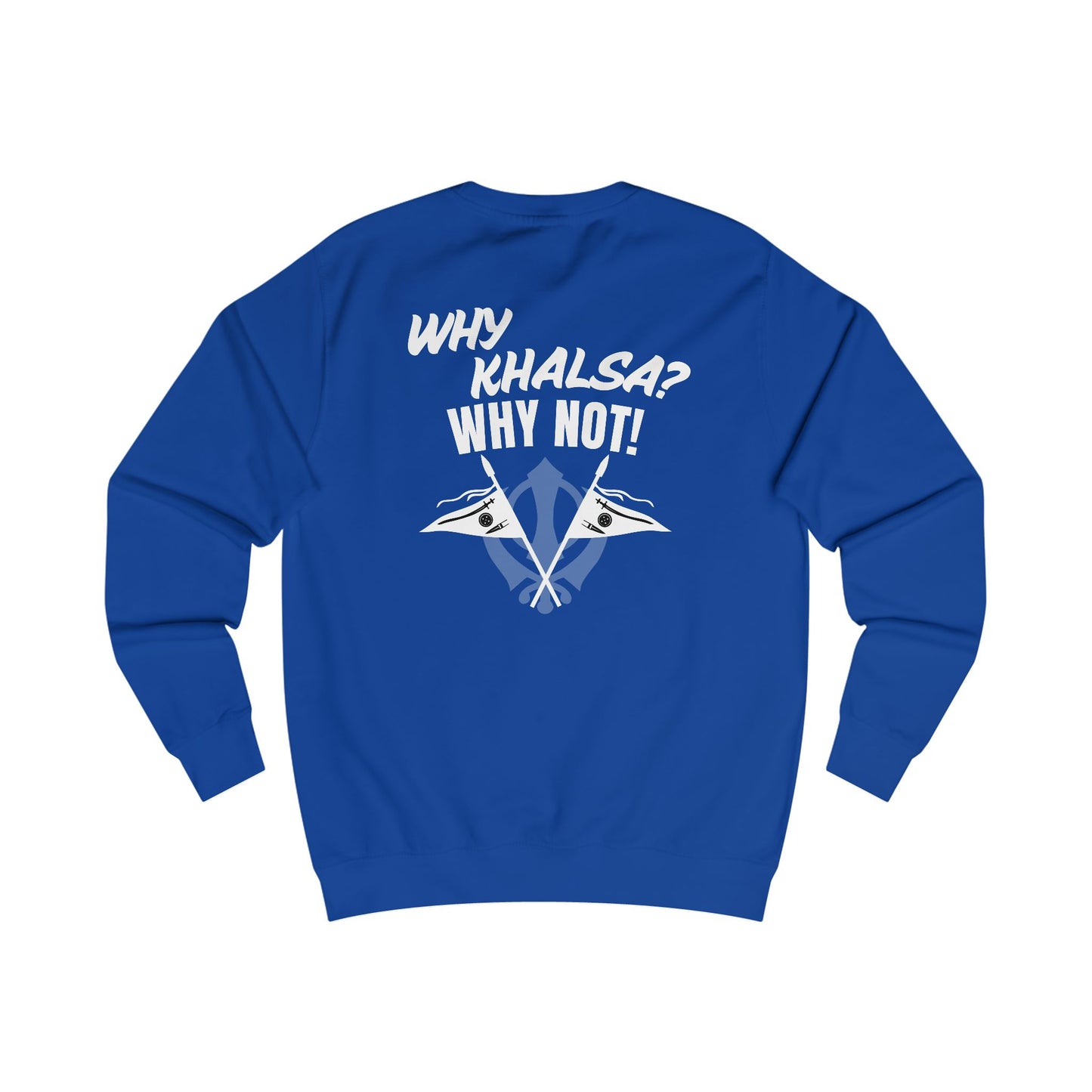 Why Khalsa Why Not Sweatshirt