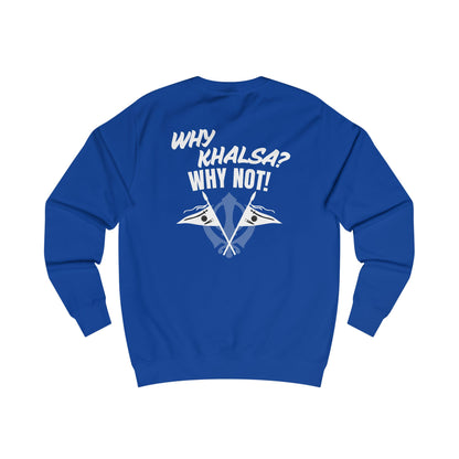 Why Khalsa Why Not Sweatshirt