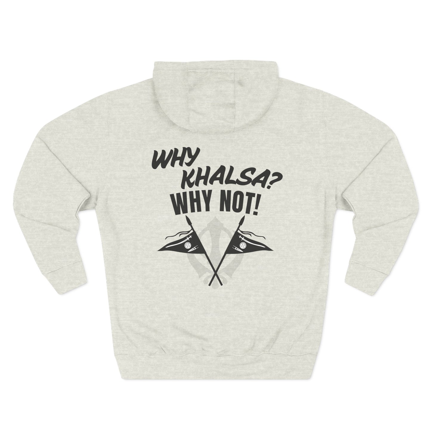 Why Khalsa Why Not Hoodie (Premium 3 Panel Fleece)