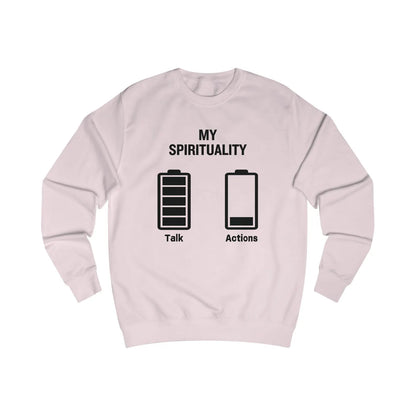 My Spirituality Talk vs Action Sweatshirt