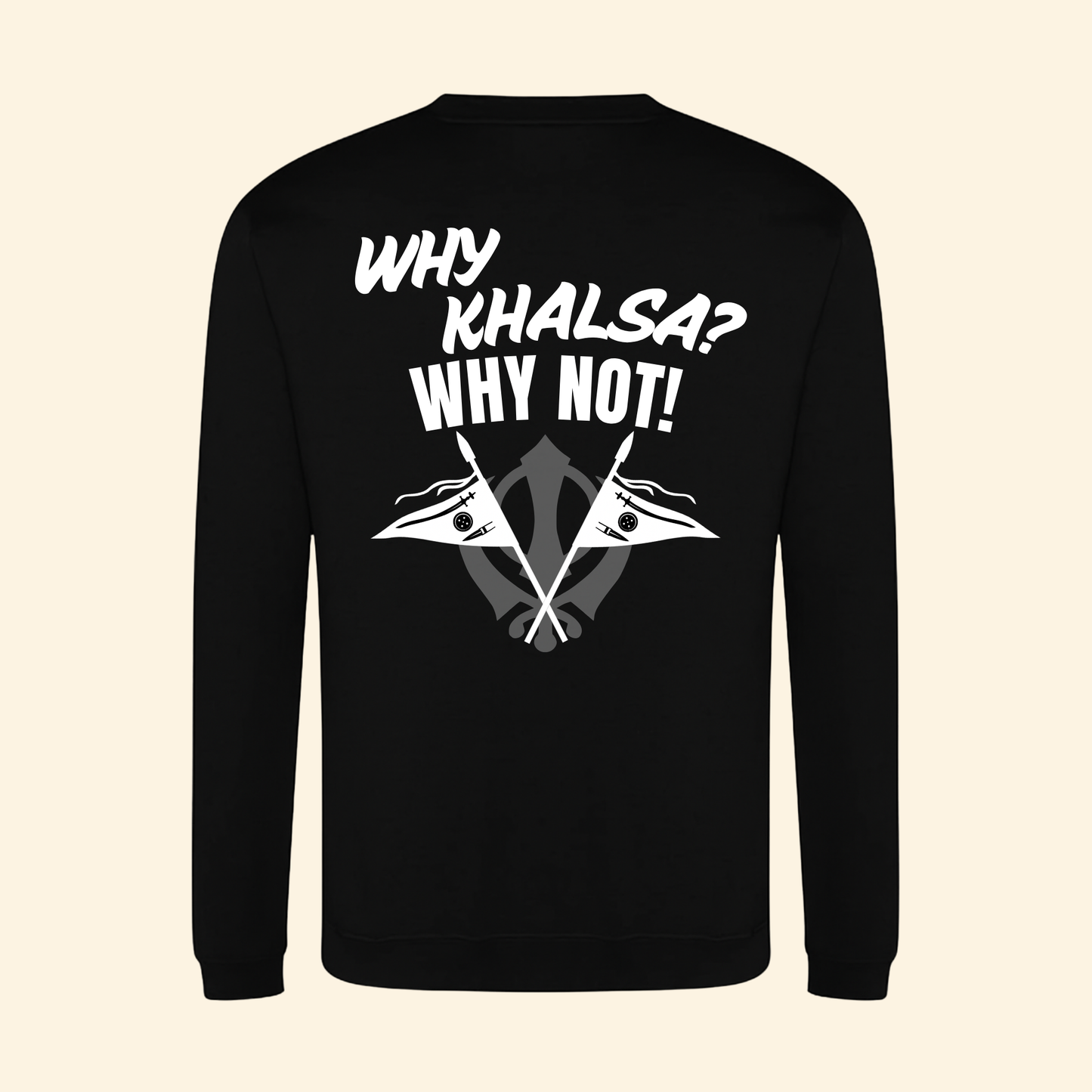 Why Khalsa Why Not Sweatshirt