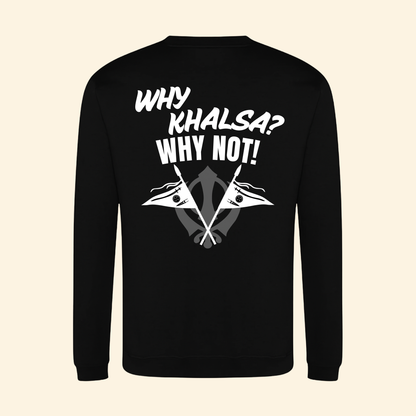 Why Khalsa Why Not Sweatshirt