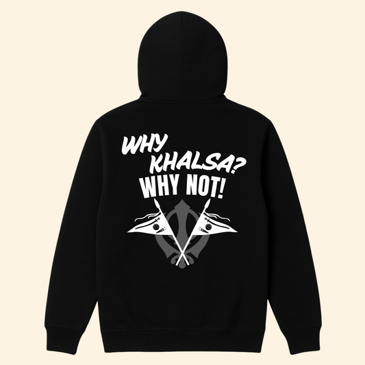 Why Khalsa Why Not Hoodie (Premium 3 Panel Fleece)