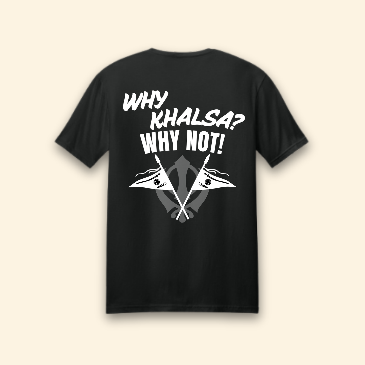 Why Khalsa Why Not T-Shirt