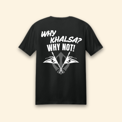 Why Khalsa Why Not T-Shirt