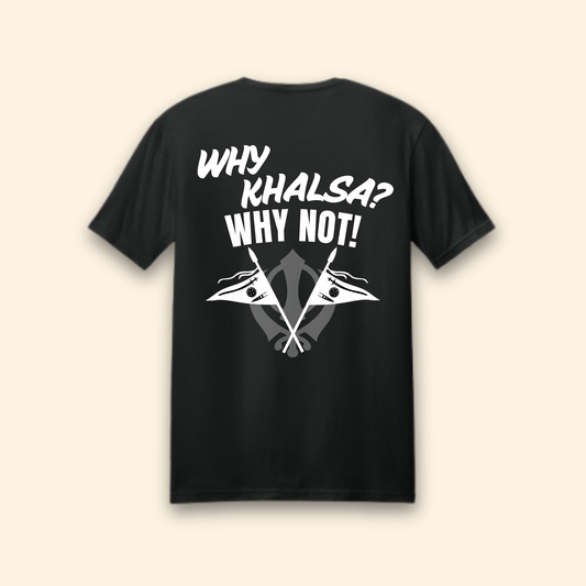Why Khalsa Why Not T-Shirt